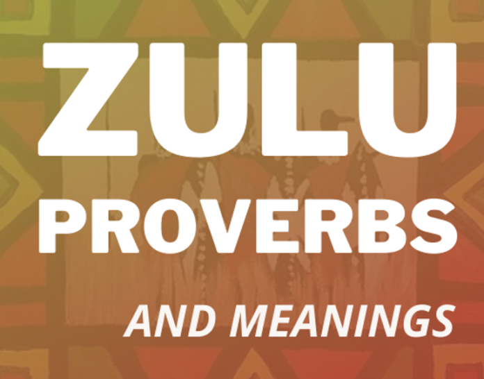 55 Zulu Proverbs, Words and Meanings
